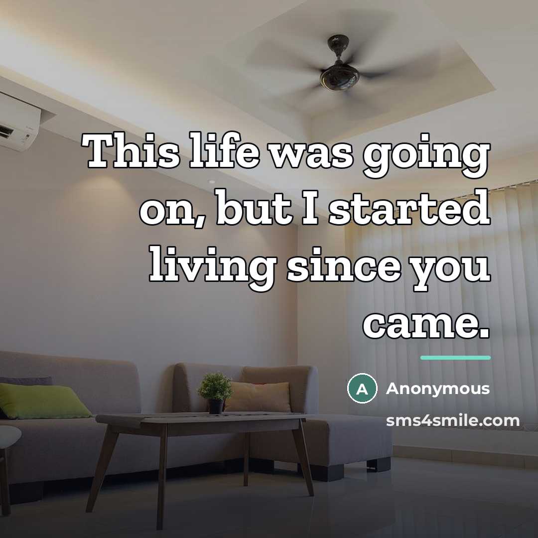 “This life was going on, but I started living since…” quote by Anonymous