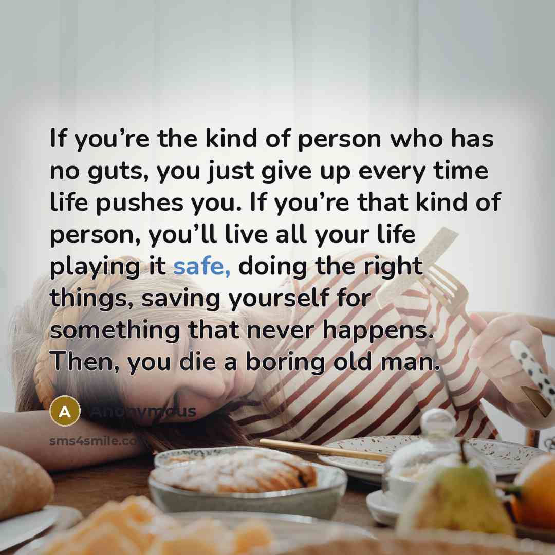 “If you’re the kind of person who has no guts,…” quote by Anonymous
