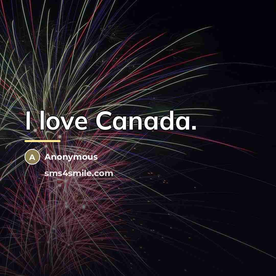 “I love Canada.…” quote by Anonymous