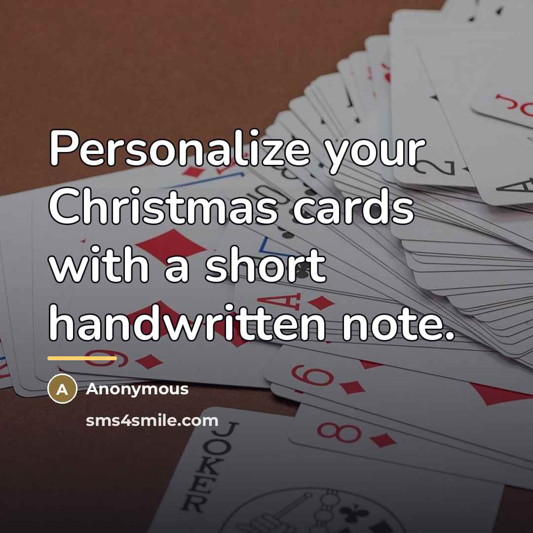 “Personalize your Christmas cards with a short handwritten note.…” quote by Anonymous