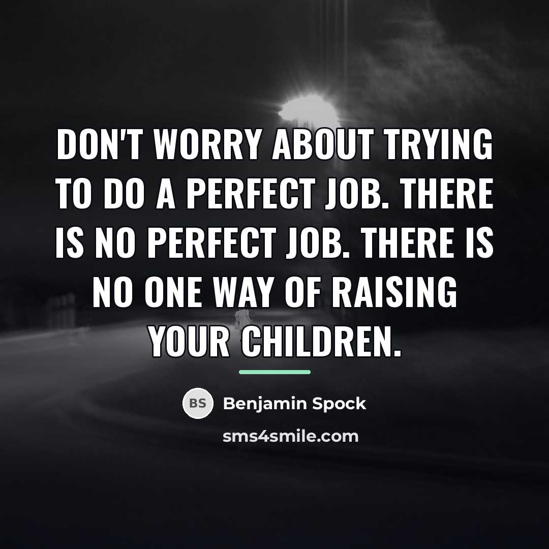 “Don't worry about trying to do a perfect job. There…” quote by Benjamin Spock