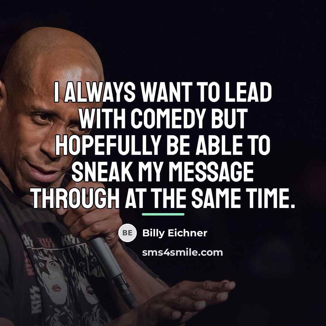 “I always want to lead with comedy but hopefully be…” quote by Billy Eichner