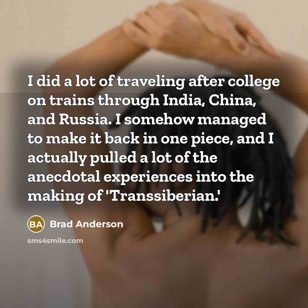“I did a lot of traveling after college on trains…” quote by Brad Anderson
