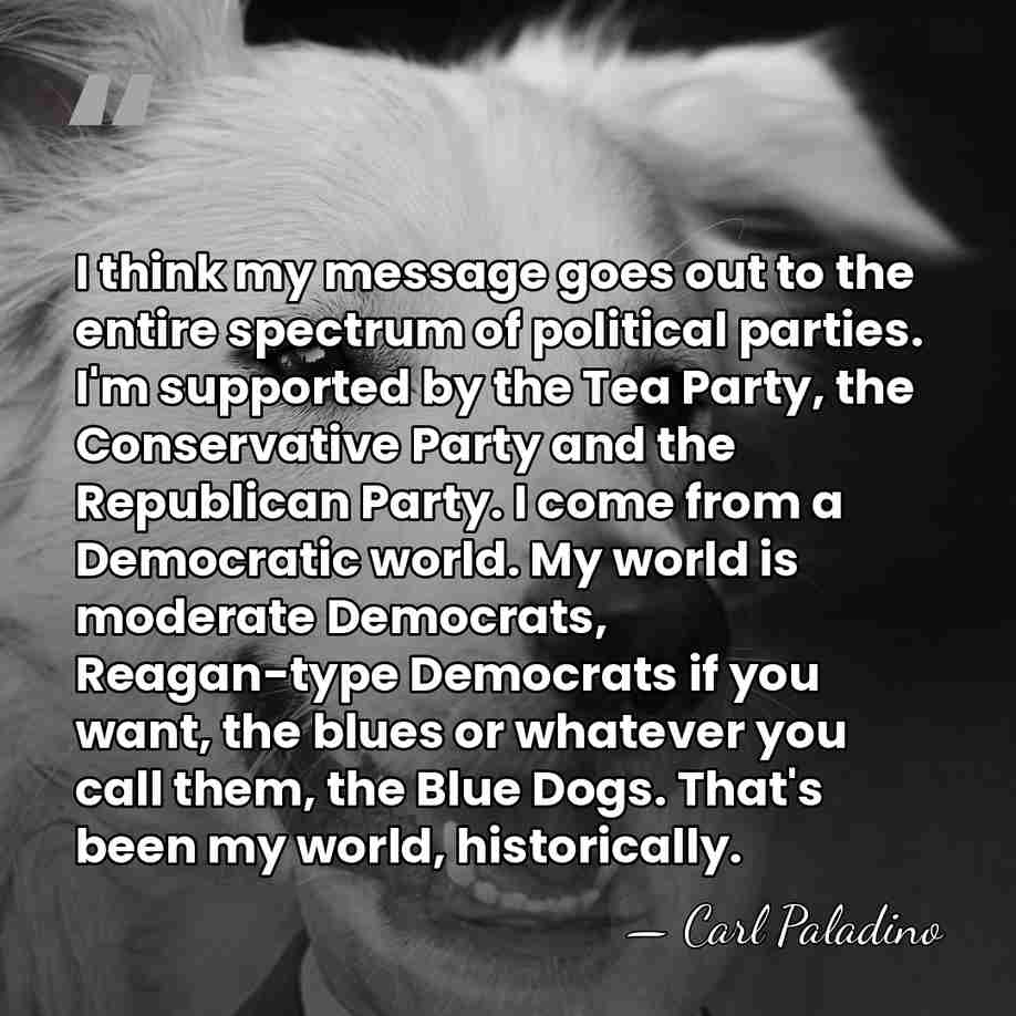 I think my message goes out to the entire spectrum of political&hellip; - Carl Paladino