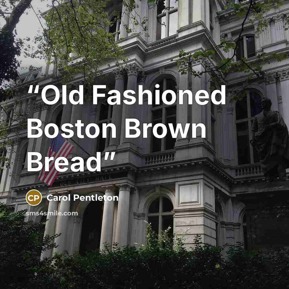 “Old Fashioned Boston Brown Bread” quote by Carol Pentleton