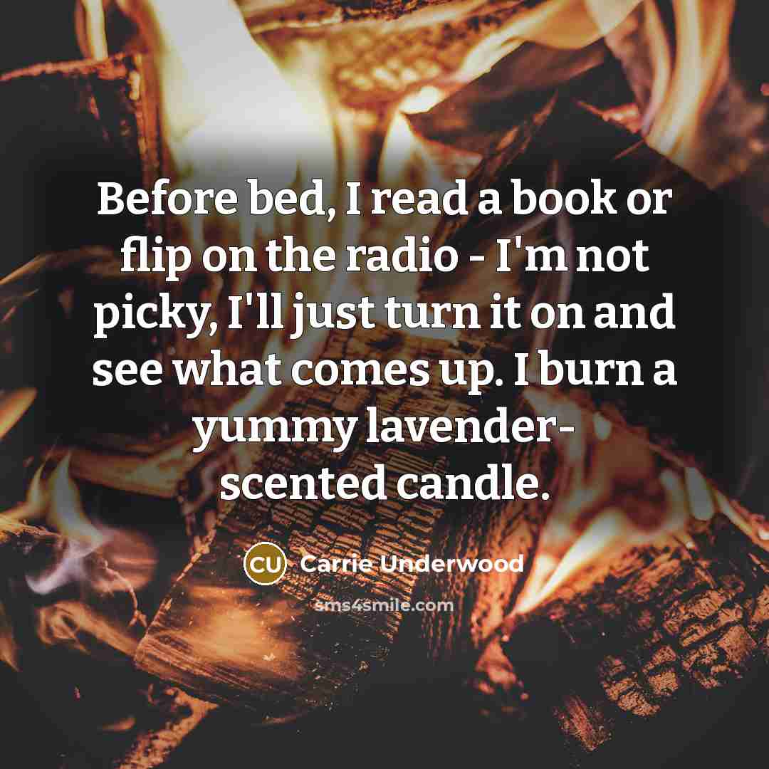 “Before bed, I read a book or flip on the…” quote by Carrie Underwood