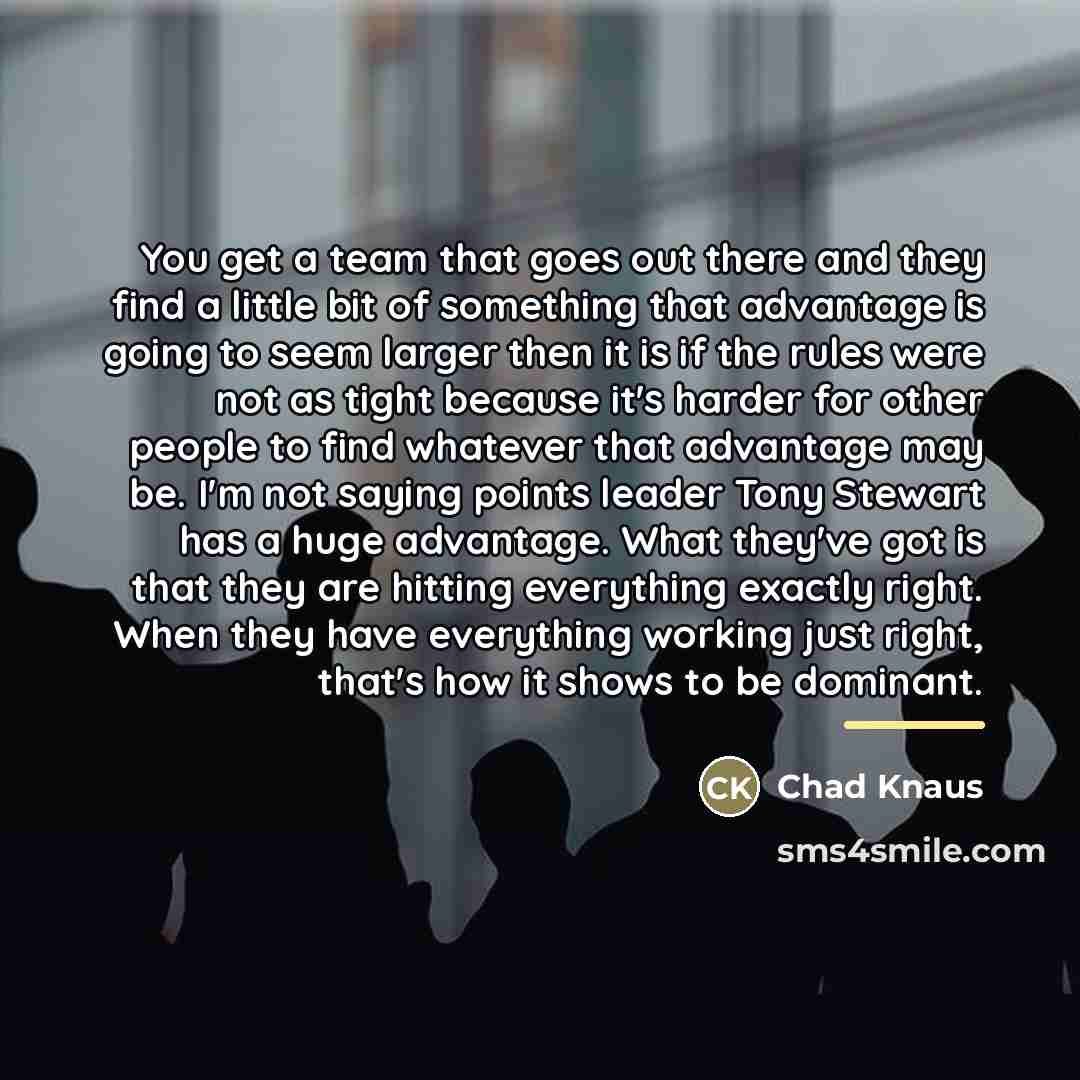 “You get a team that goes out there and they…” quote by Chad Knaus