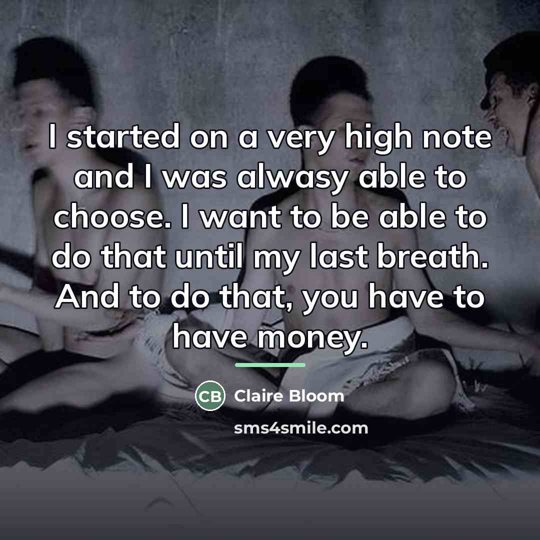 “I started on a very high note and I was…” quote by Claire Bloom