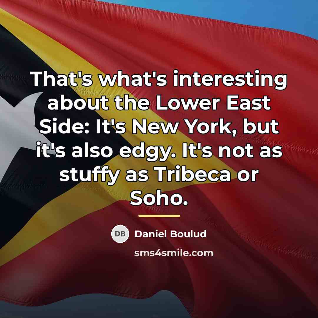 “That's what's interesting about the Lower East Side: It's New…” quote by Daniel Boulud