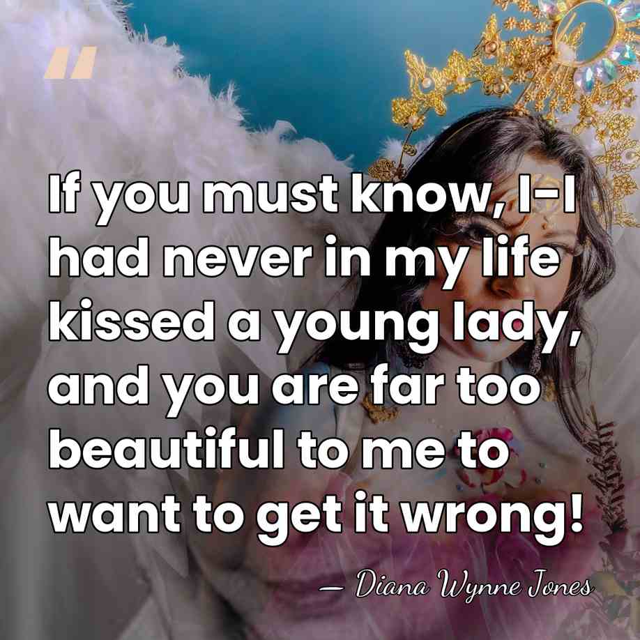 If you must know, I-I had never in my life kissed a&hellip; - Diana Wynne Jones