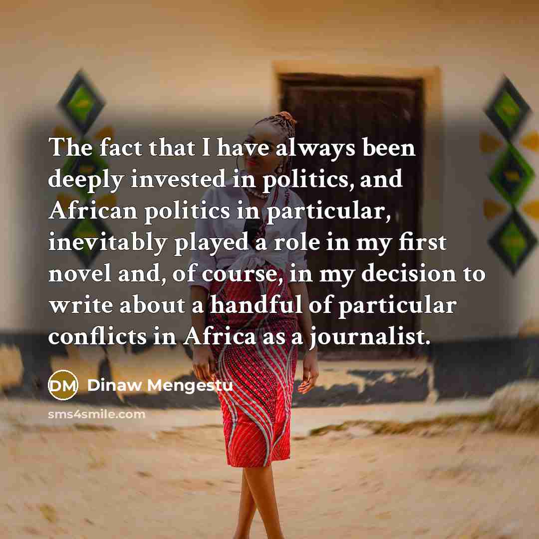 “The fact that I have always been deeply invested in…” quote by Dinaw Mengestu