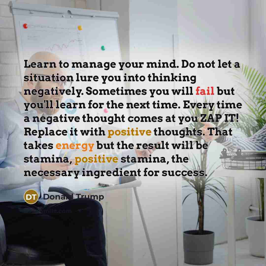 “Learn to manage your mind. Do not let a situation…” quote by Donald Trump