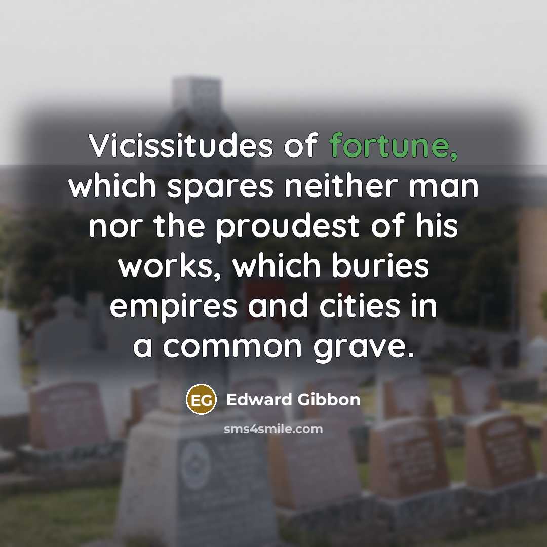 “Vicissitudes of fortune, which spares neither man nor the proudest…” quote by Edward Gibbon