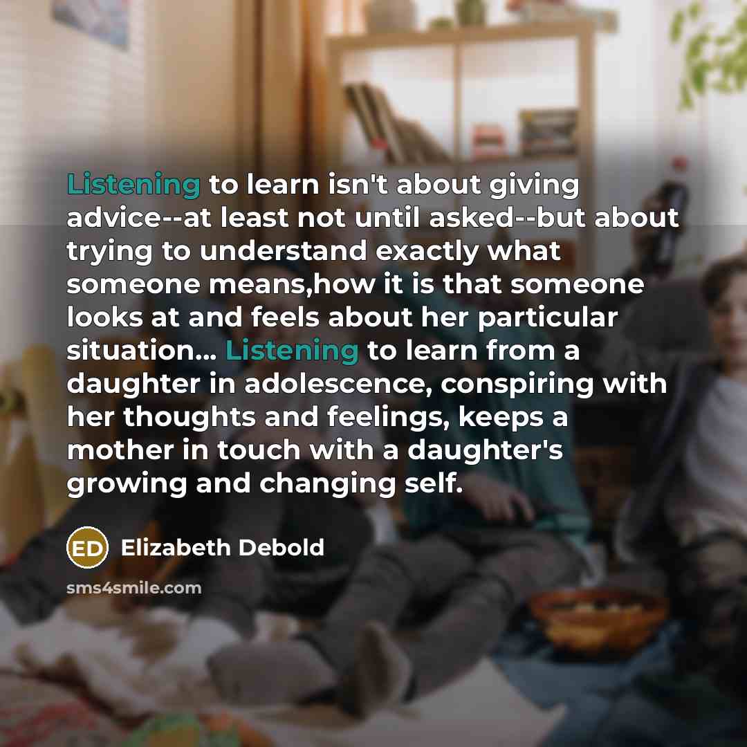“Listening to learn isn't about giving advice--at least not until…” quote by Elizabeth Debold