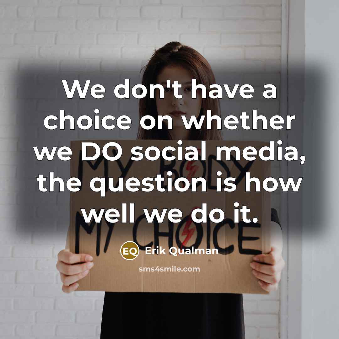 “We don't have a choice on whether we DO social…” quote by Erik Qualman
