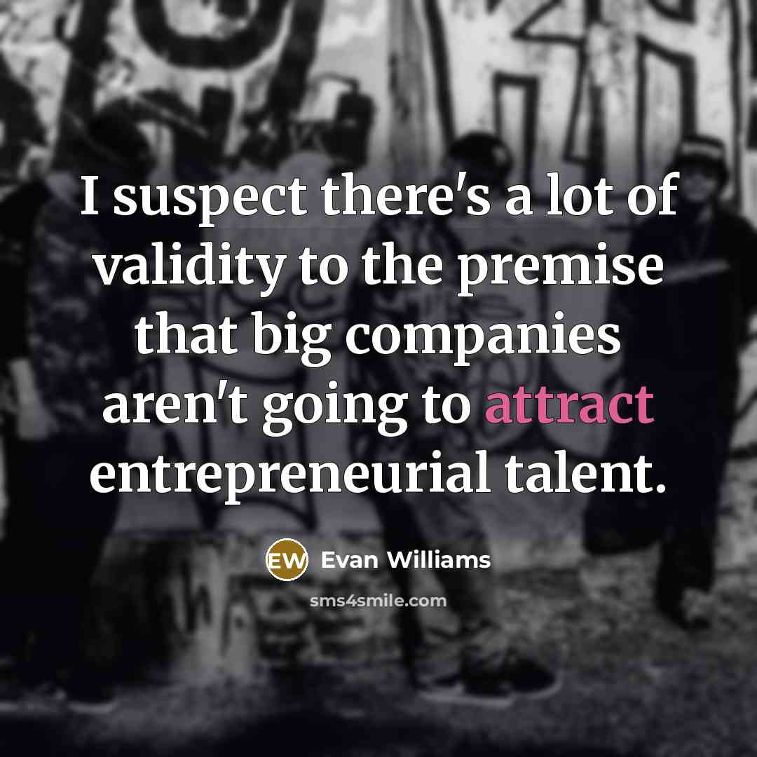 “I suspect there's a lot of validity to the premise…” quote by Evan Williams