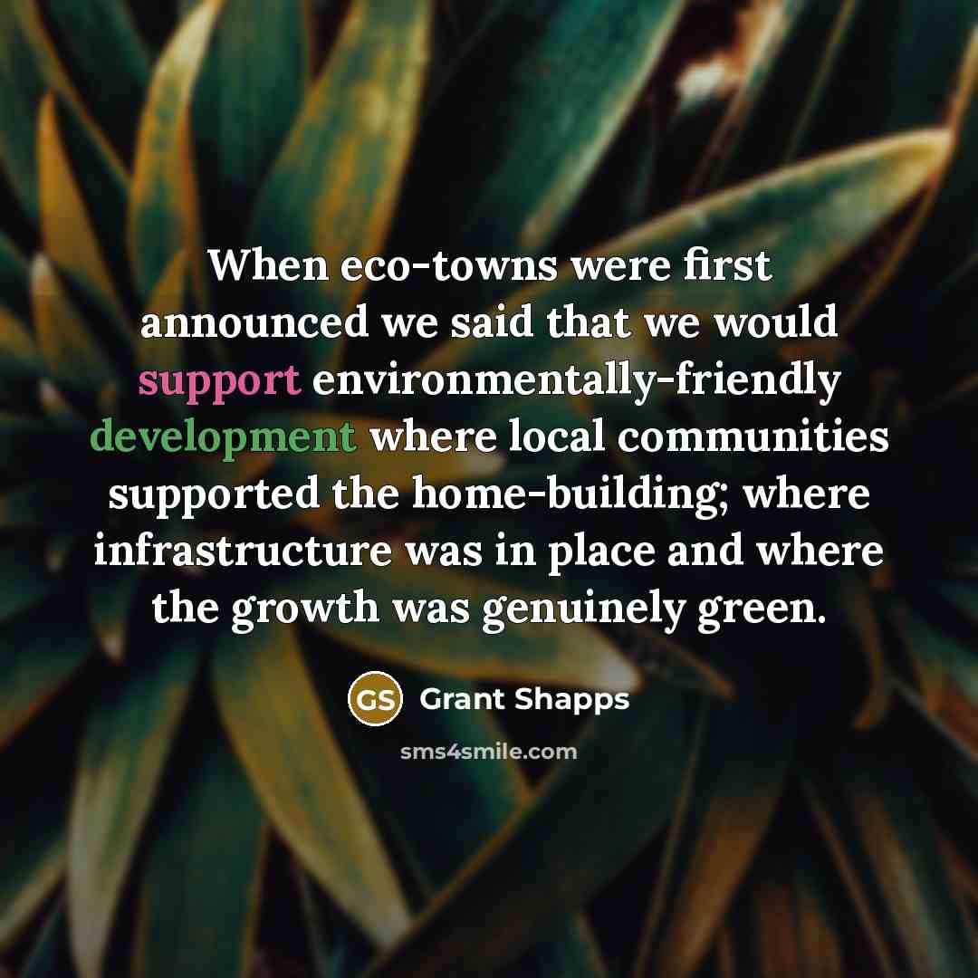 “When eco-towns were first announced we said that we would…” quote by Grant Shapps