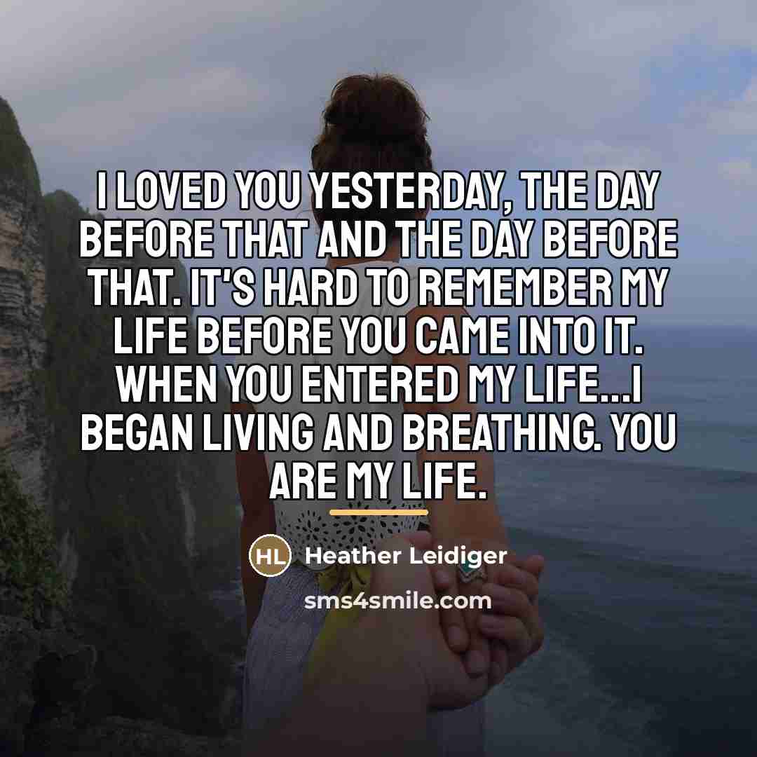 “I loved you yesterday, the day before that and the…” quote by Heather Leidiger