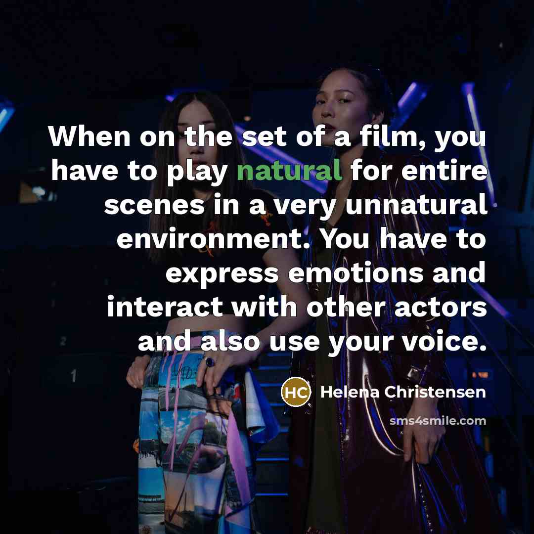 “When on the set of a film, you have to…” quote by Helena Christensen