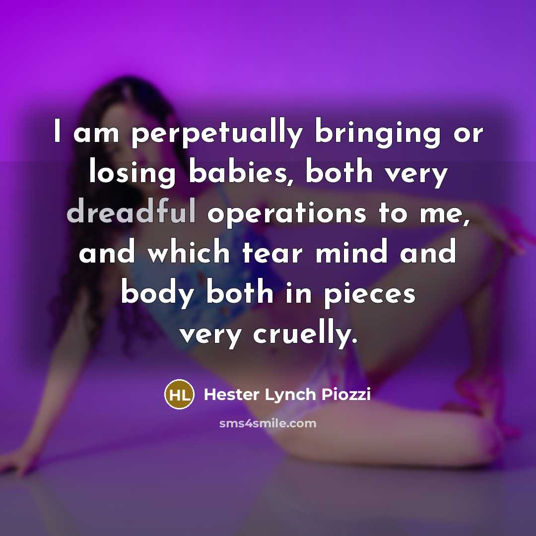 “I am perpetually bringing or losing babies, both very dreadful…” quote by Hester Lynch Piozzi
