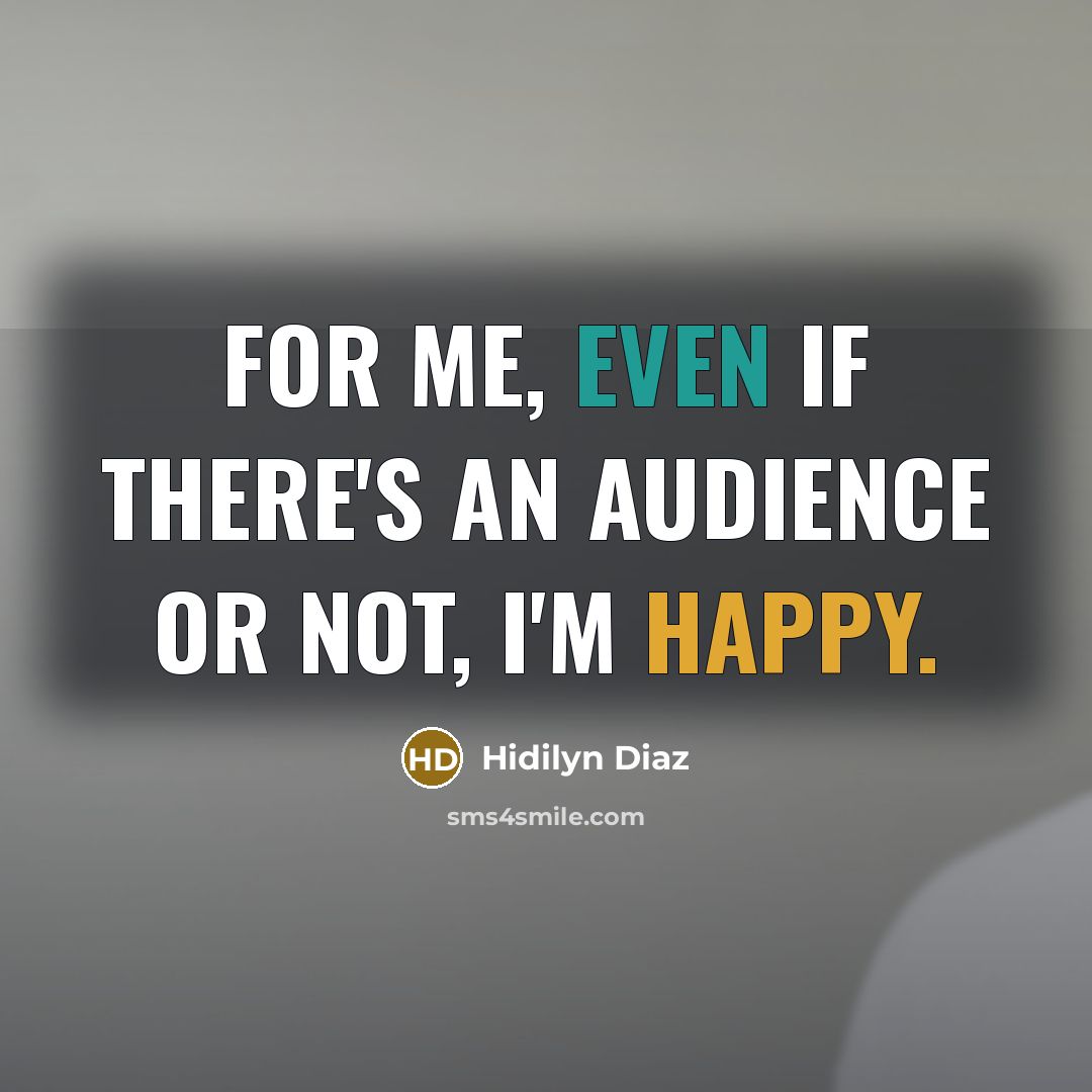 “For me, even if there's an audience or not, I'm…” quote by Hidilyn Diaz