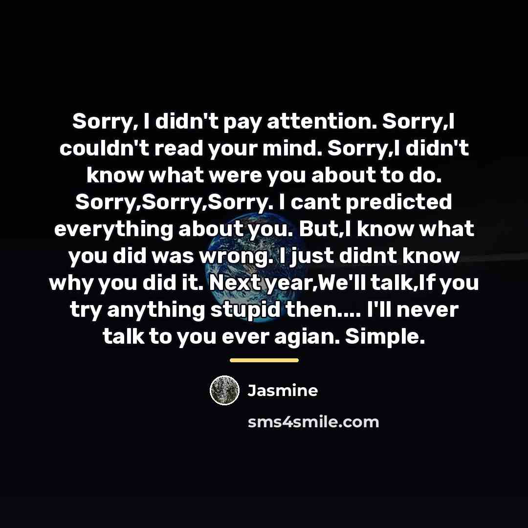 “Sorry, I didn't pay attention. Sorry,I couldn't read your mind.…” quote by Jasmine