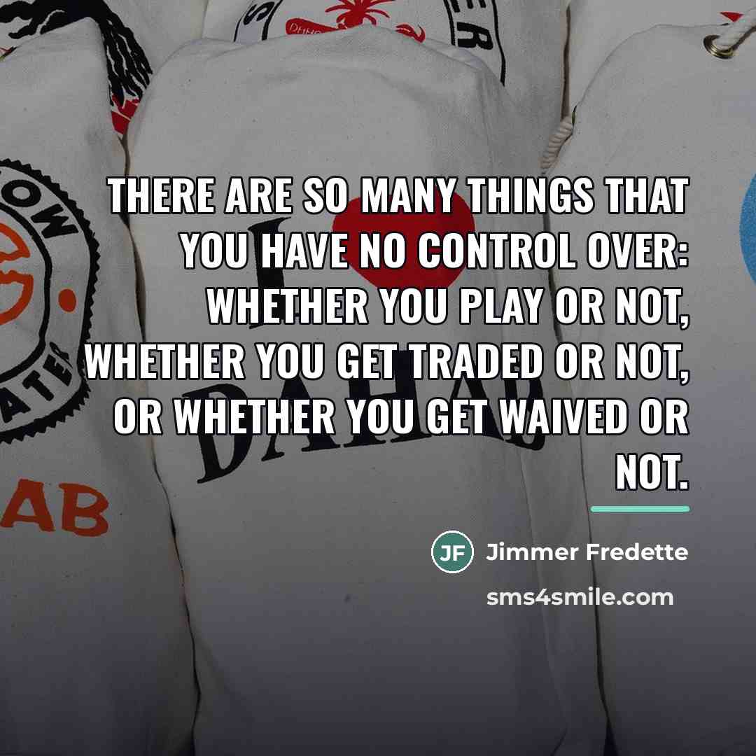 “There are so many things that you have no control…” quote by Jimmer Fredette