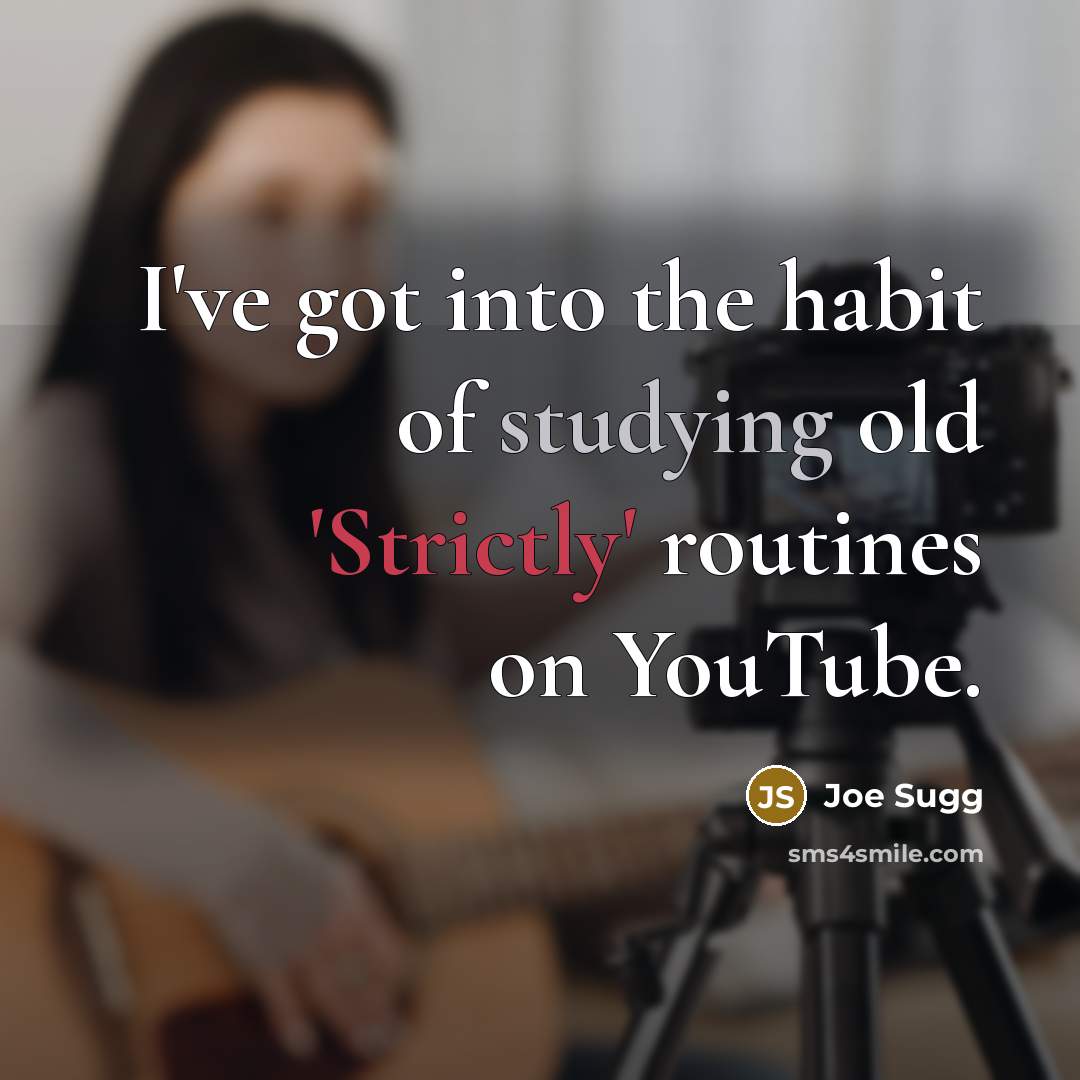 “I've got into the habit of studying old 'Strictly' routines…” quote by Joe Sugg