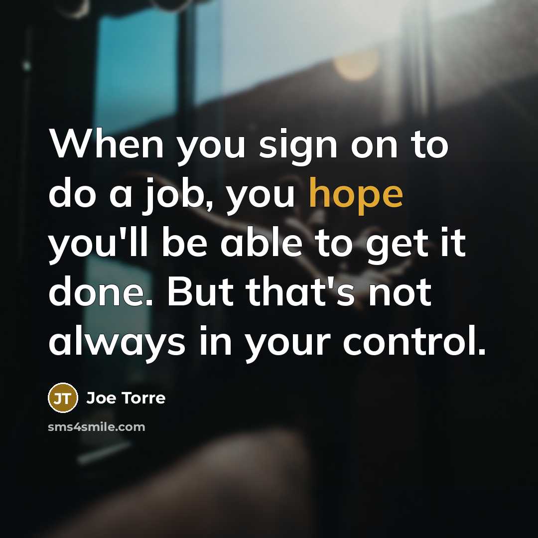 “When you sign on to do a job, you hope…” quote by Joe Torre