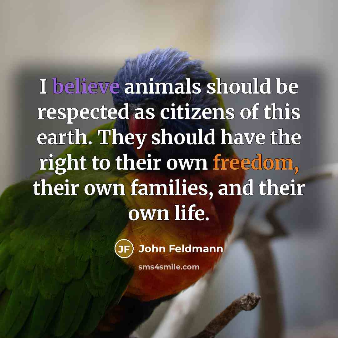 “I believe animals should be respected as citizens of this…” quote by John Feldmann