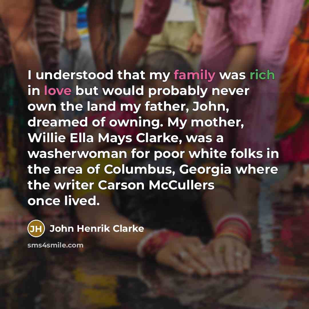 “I understood that my family was rich in love but…” quote by John Henrik Clarke