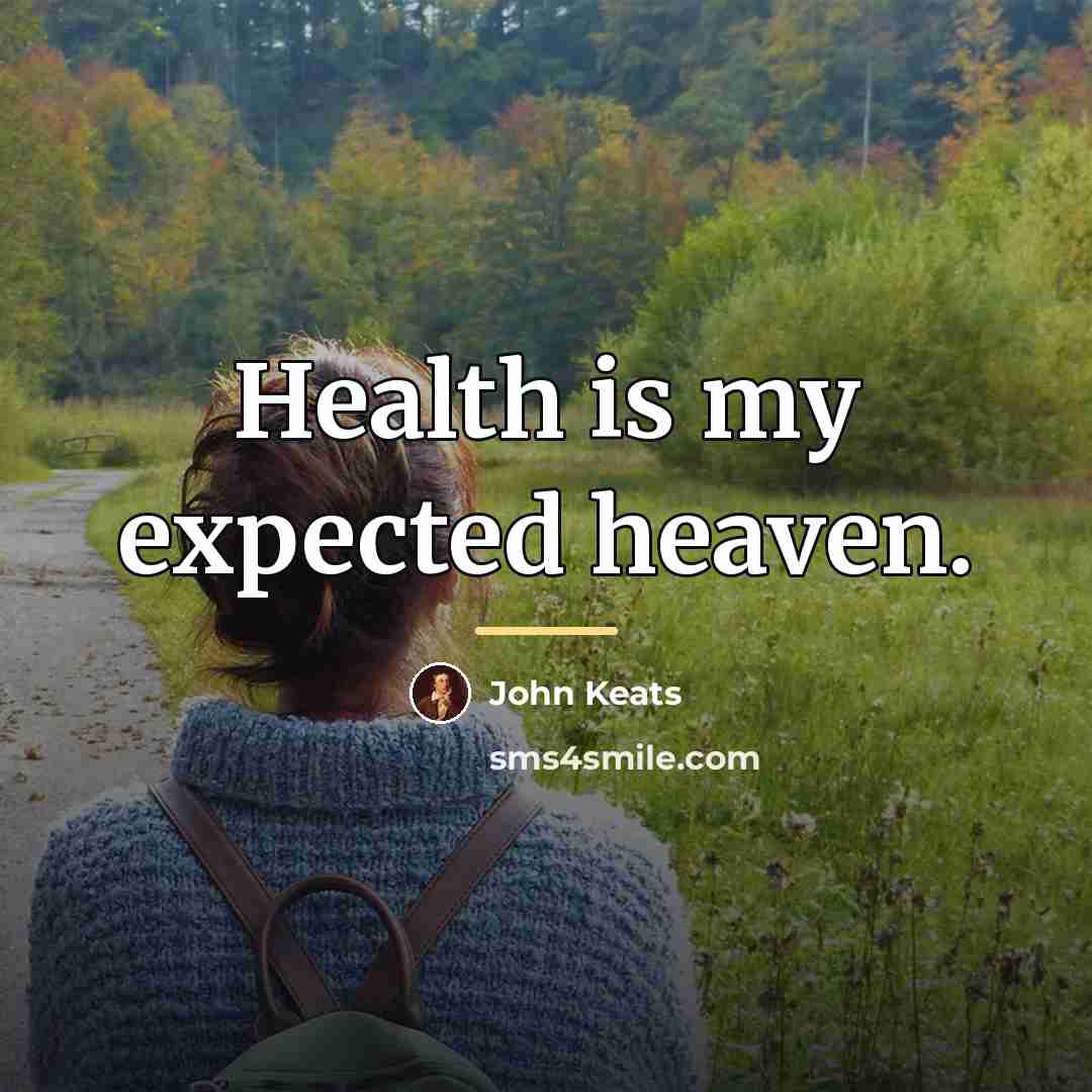 “Health is my expected heaven.…” quote by John Keats