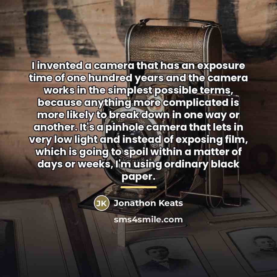 “I invented a camera that has an exposure time of…” quote by Jonathon Keats