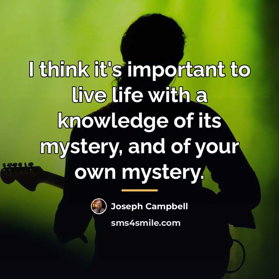 “I think it's important to live life with a knowledge…” quote by Joseph Campbell