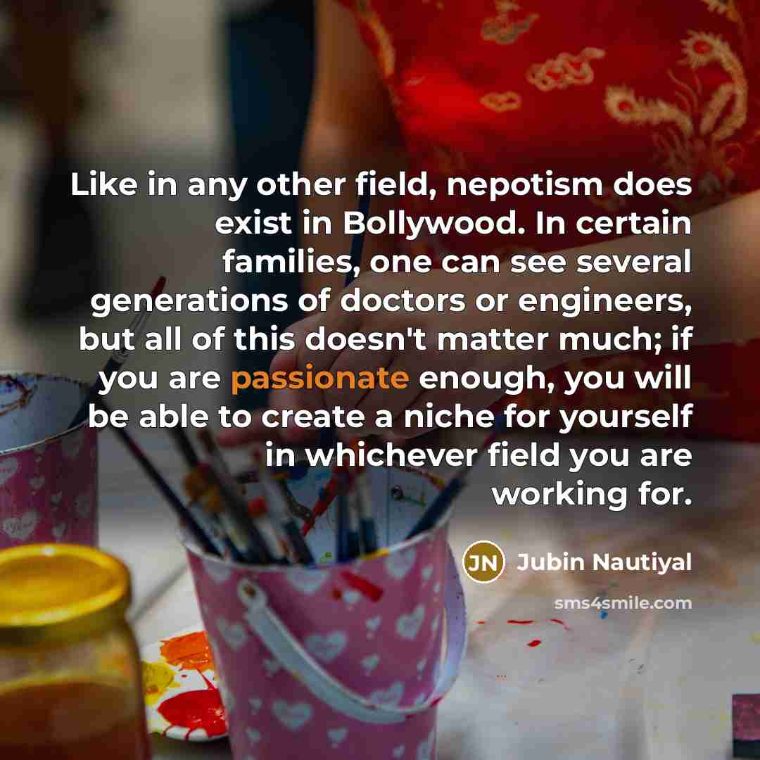 “Like in any other field, nepotism does exist in Bollywood.…” quote by Jubin Nautiyal
