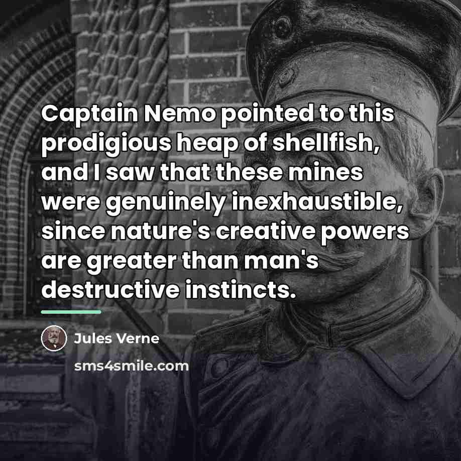 “Captain Nemo pointed to this prodigious heap of shellfish, and…” quote by Jules Verne