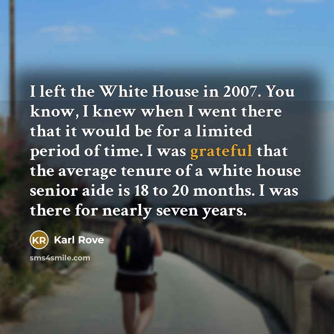 “I left the White House in 2007. You know, I…” quote by Karl Rove