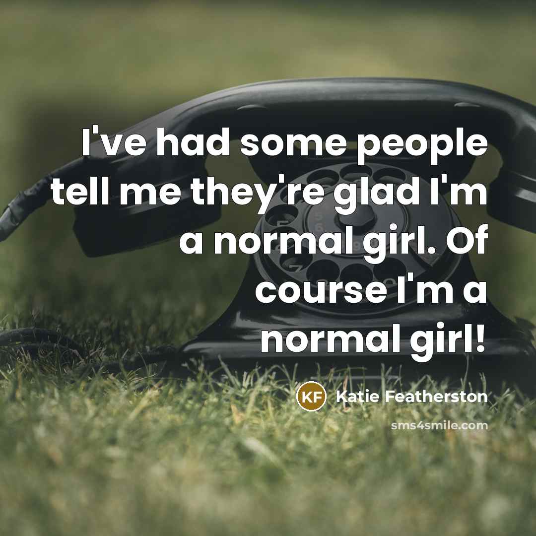 “I've had some people tell me they're glad I'm a…” quote by Katie Featherston