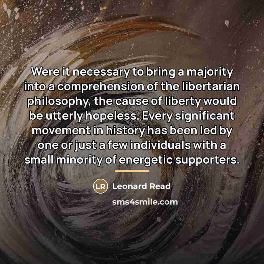 “Were it necessary to bring a majority into a comprehension…” quote by Leonard Read