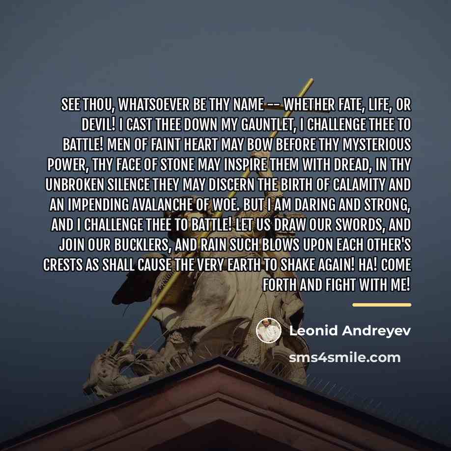 “See thou, whatsoever be thy name -- whether Fate, Life,…” quote by Leonid Andreyev