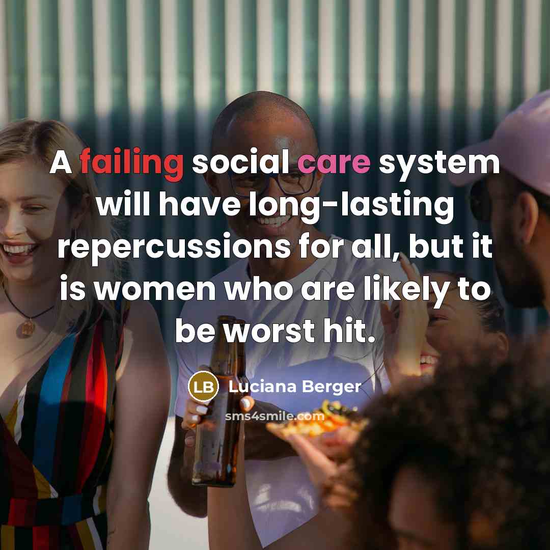 “A failing social care system will have long-lasting repercussions for all, but it is women who are likely to be worst hit.” quote by Luciana Berger