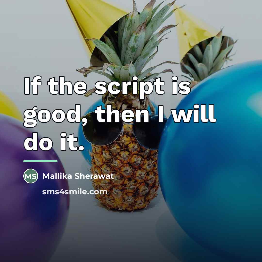 “If the script is good, then I will do it.…” quote by Mallika Sherawat