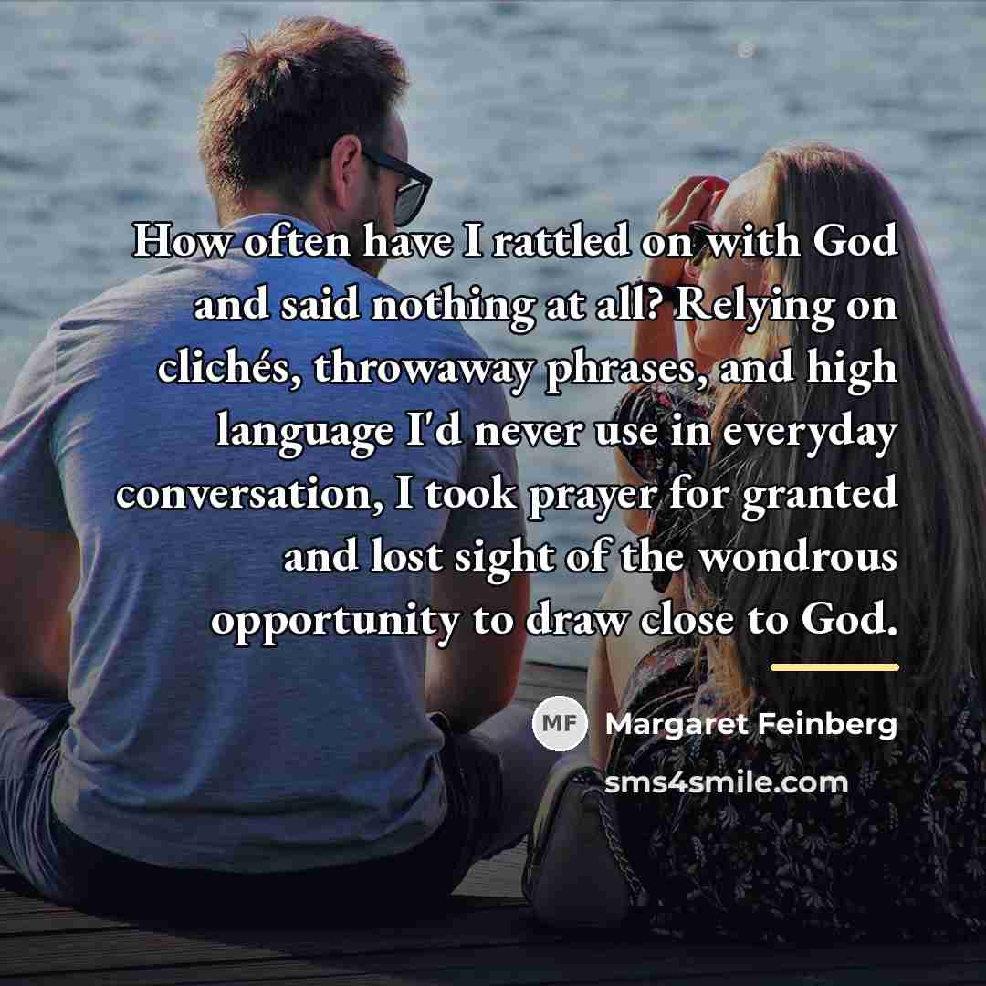 “How often have I rattled on with God and said…” quote by Margaret Feinberg