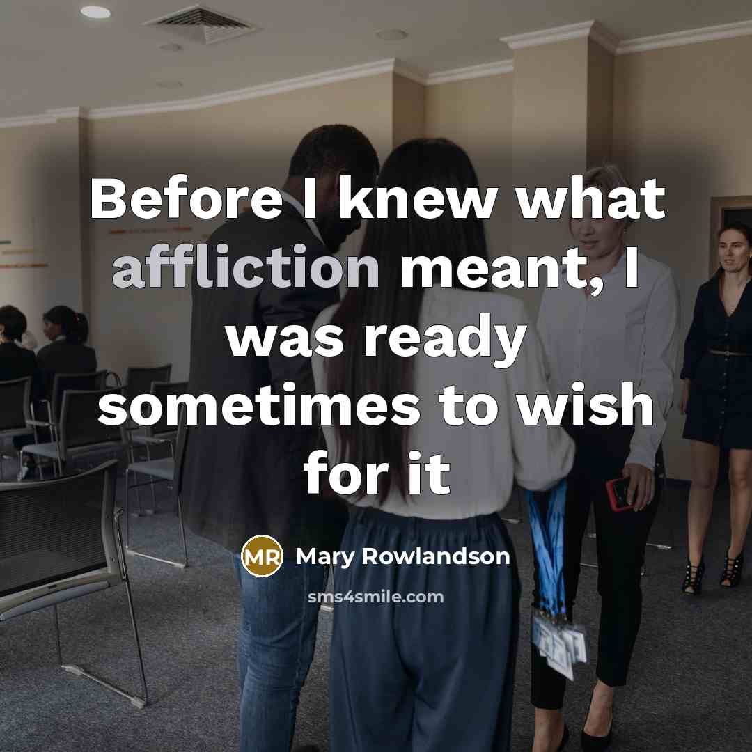 “Before I knew what affliction meant, I was ready sometimes…” quote by Mary Rowlandson