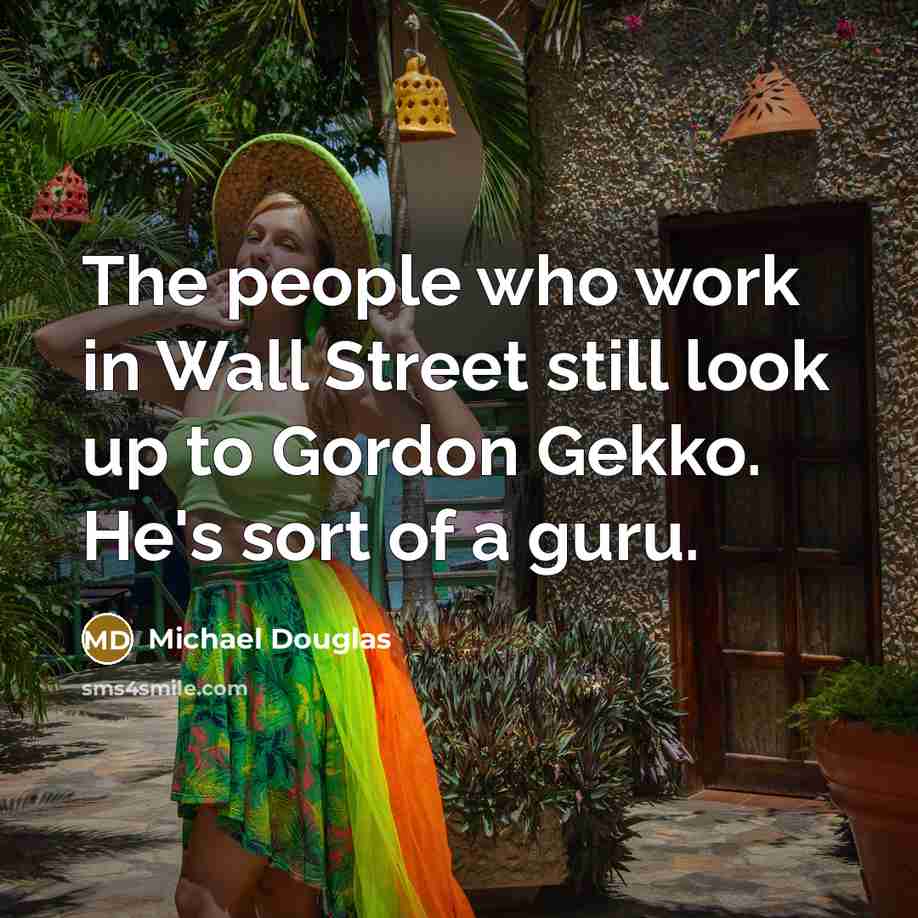 “The people who work in Wall Street still look up…” quote by Michael Douglas