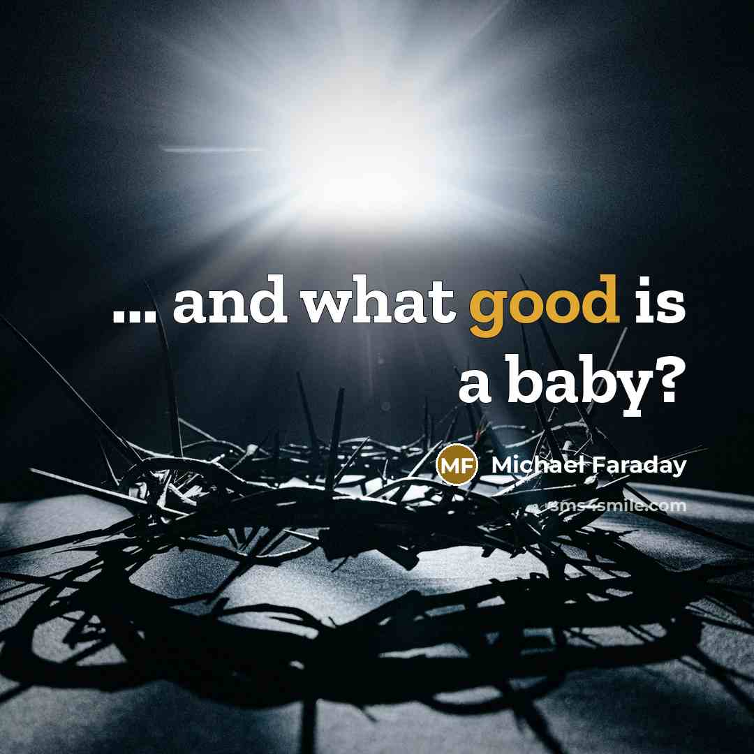“... and what good is a baby?…” quote by Michael Faraday
