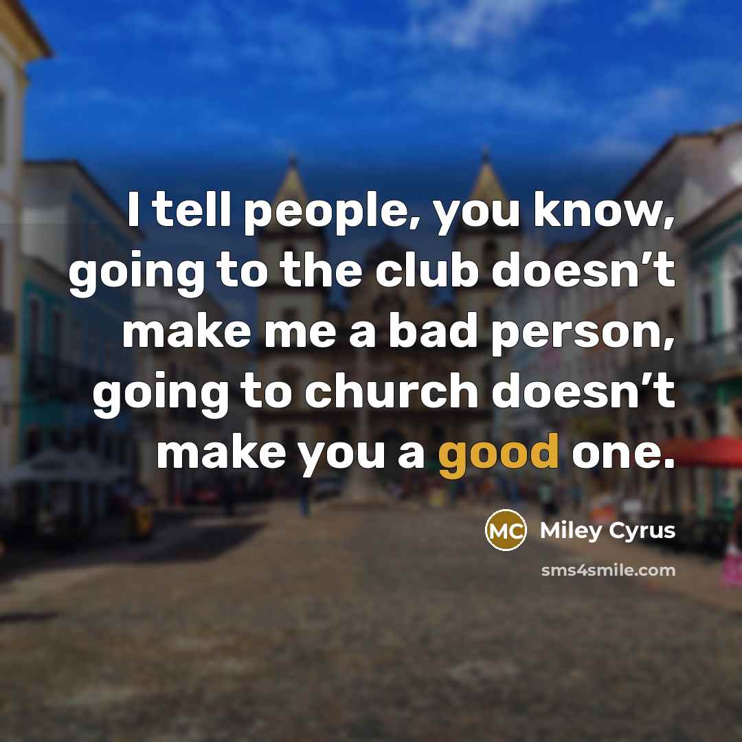 “I tell people, you know, going to the club doesn’t…” quote by Miley Cyrus