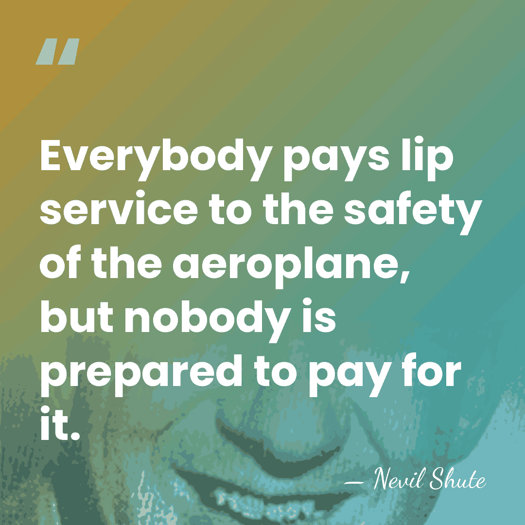 Everybody pays lip service to the safety of the aeroplane, but nobody&hellip; - Nevil Shute