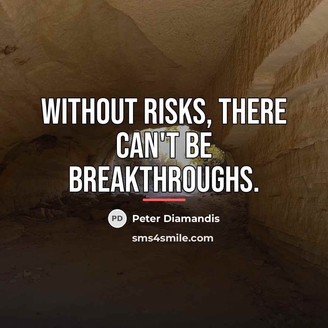 “Without risks, there can't be breakthroughs.…” quote by Peter Diamandis