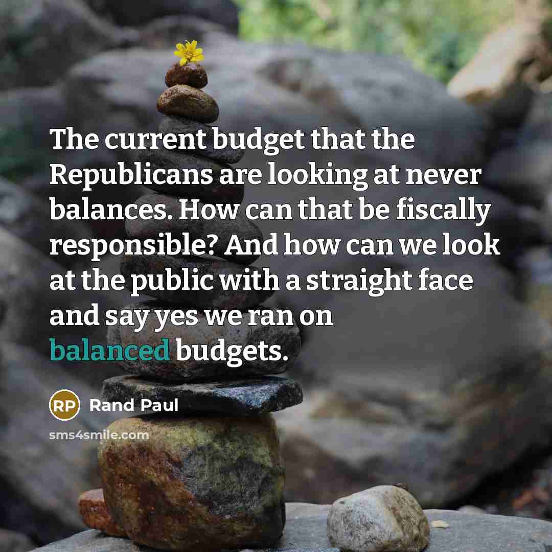 “The current budget that the Republicans are looking at never…” quote by Rand Paul